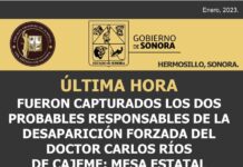 CAPTURADOS LOS DOS PROBABLES RESPONSABLES DE LA DESAPARICIÓN FORZADA DEL DOCTOR CARLOS RÍOS, DE CAJEME: MESA ESTATAL DE SEGURIDAD SONORA